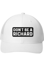 Don't Be a Richard - 3D Patch Trucker Hat