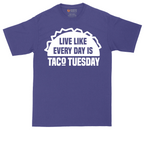 Live Like Every Day is Taco Tuesday | Mens Tall T-Shirt