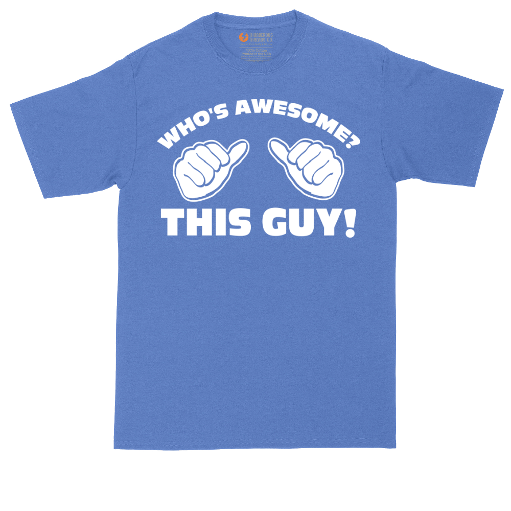 Whos Awesome - This Guy | Mens Tall T-Shirt