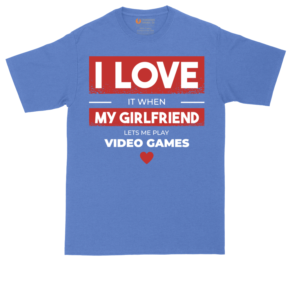 I Love It When My Girlfriend Lets Me Play Video Games | Mens Tall T-Shirt