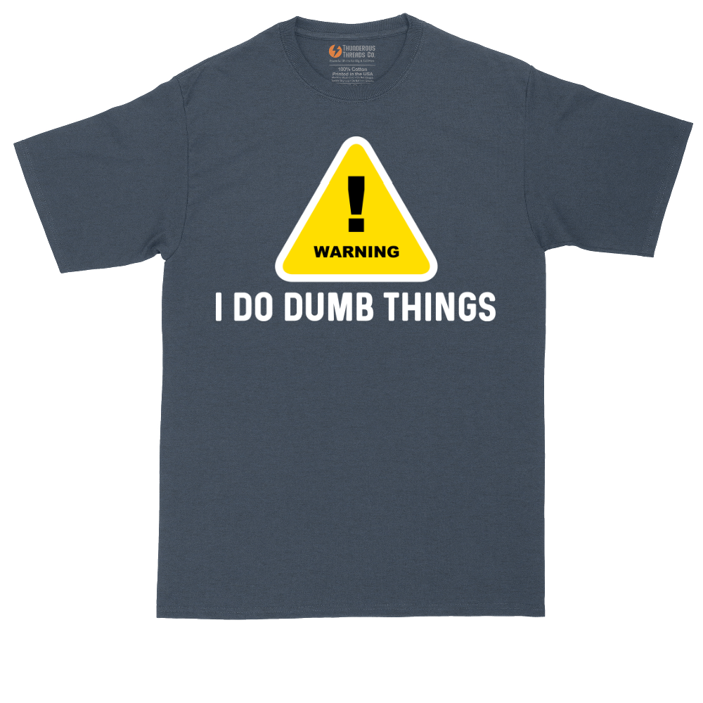 Warning I Do Dumb Things | Mens Tall T-Shirt