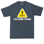 Warning I Do Dumb Things | Mens Tall T-Shirt