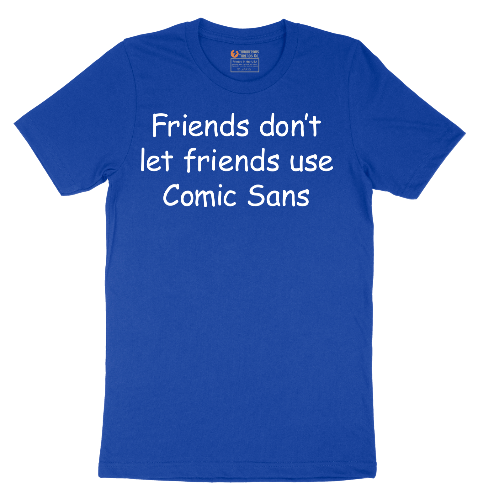 Friends Don't Let Friends Use Comic Sans - Mens T-Shirt - Sizes S - 6XL