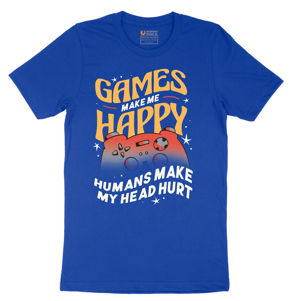 Games Make Me Happy Humans Make My Head Hurt - Mens T-Shirt - Sizes S - 6XL