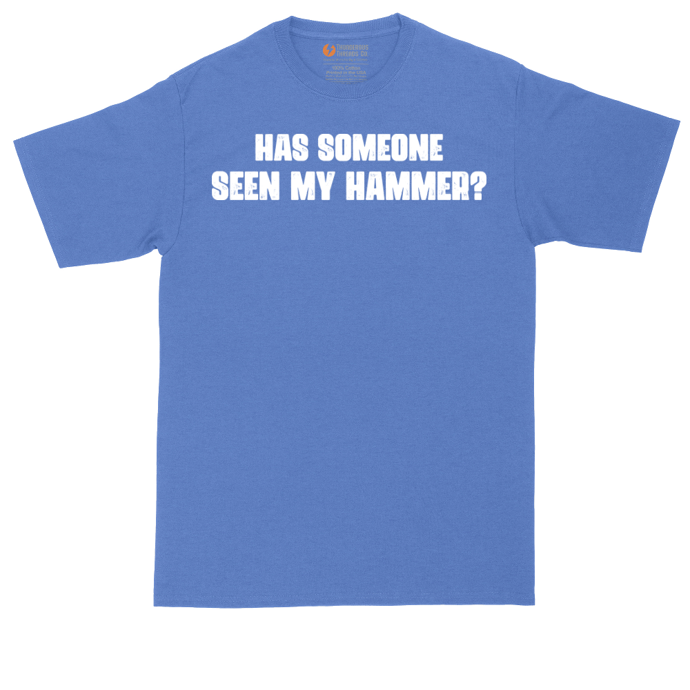 Has Someone Seen My Hammer | Mens Tall T-Shirt