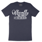 Officially Retired Let the Fun Begin - Mens T-Shirt - Sizes S - 6XL
