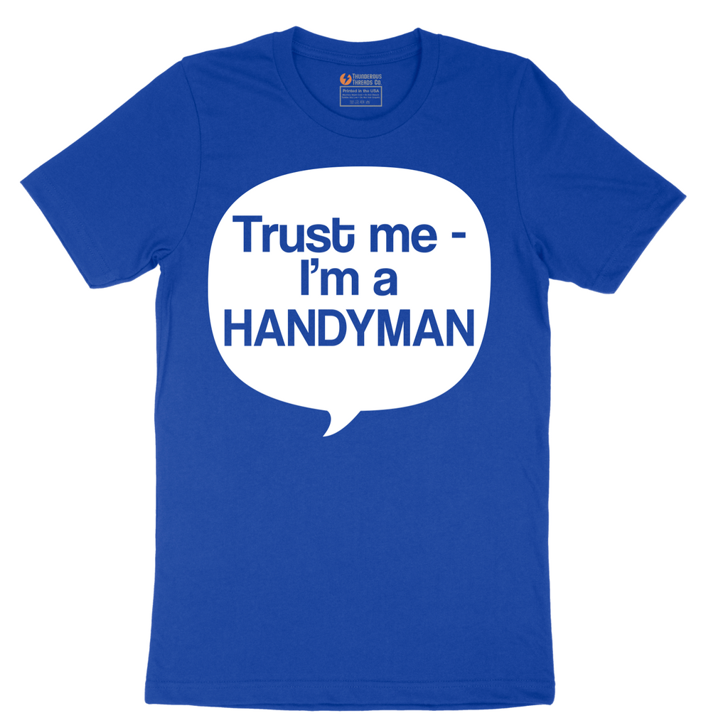 Tust Me I'm a Handyman - Mens T-Shirt - Sizes S - 6XL