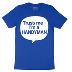 Tust Me I'm a Handyman - Mens T-Shirt - Sizes S - 6XL