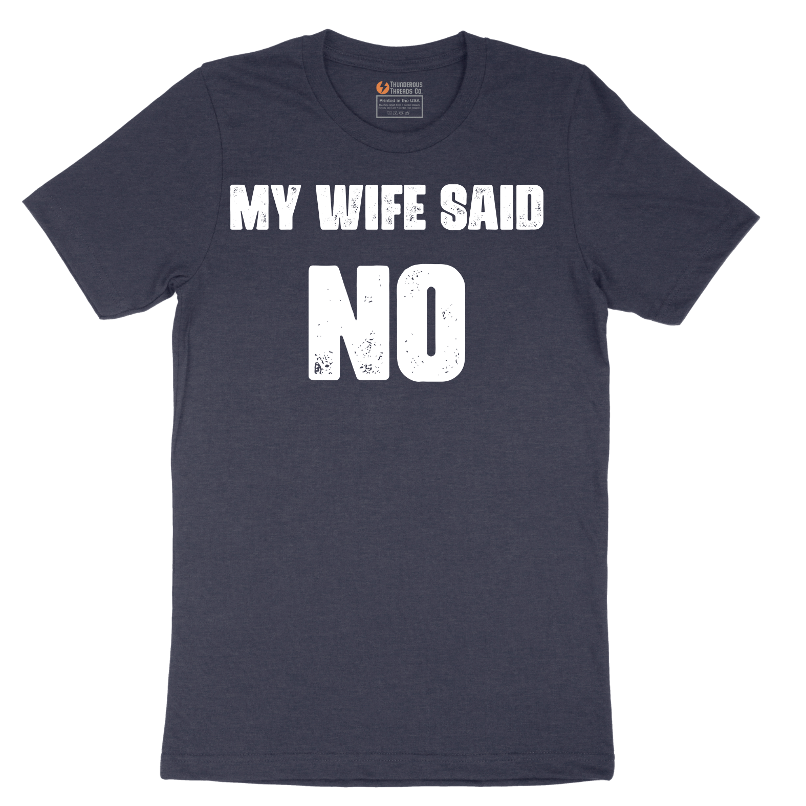 My Wife Said No - Mens T-Shirt - Sizes S - 6XL