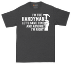 I'm the Handymand Lets Save Time and Assume I'm Right | Mens Tall T-Shirt