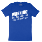 Warning Will Talk About Cars for Hours - Mens T-Shirt - Sizes S - 6XL