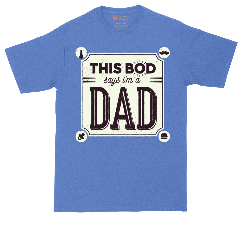 This Bod Says I'm a Dad | Mens Tall T-Shirt