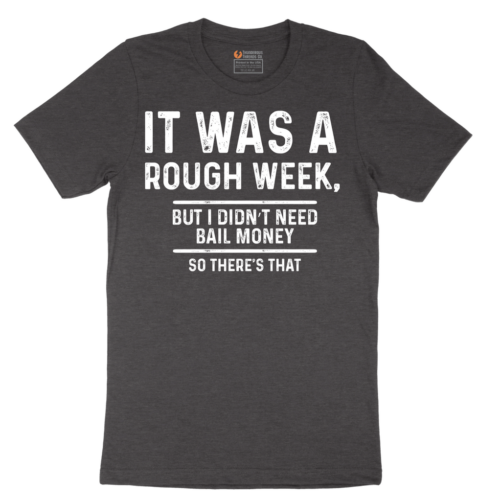 It Was a Rough Week - Mens T-Shirt (Sizes S to 6XL)