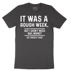 It Was a Rough Week - Mens T-Shirt (Sizes S to 6XL)