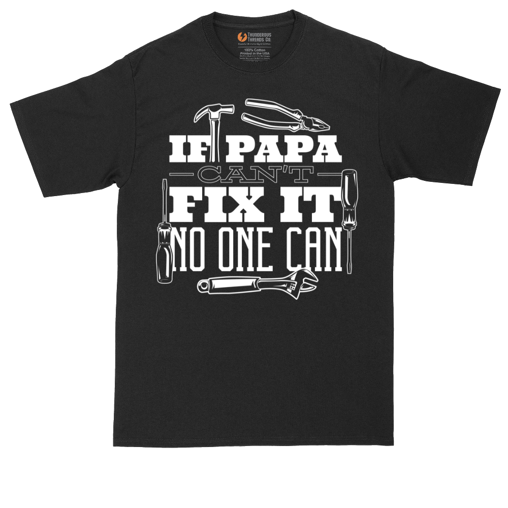 If Papa Can't Fix It Nobody Can | Mens Tall T-Shirt