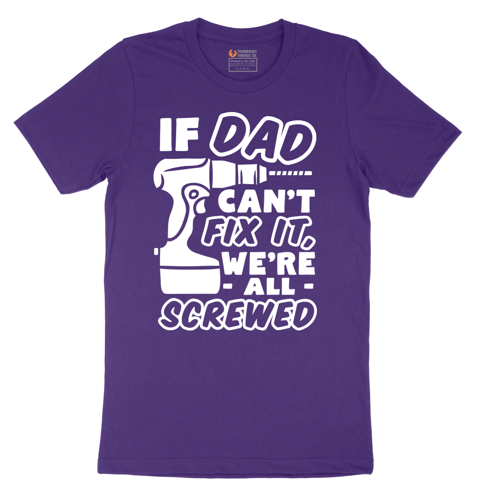 If Dad Can't Fix It Were all Screwed - Mens T-Shirt - Sizes S - 6XL