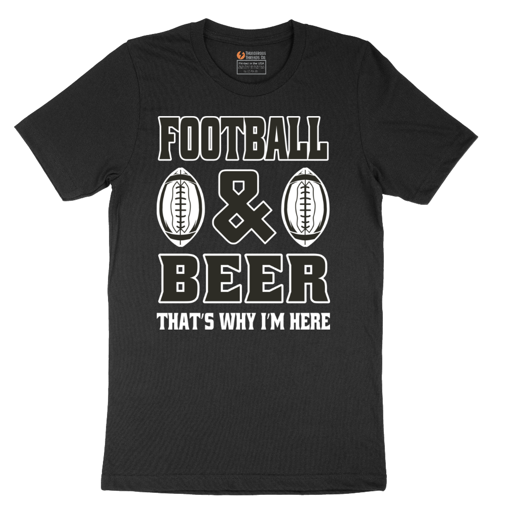Football and Beer thats Why I'm Here Version 2 - Mens T-Shirt - Sizes S - 6XL