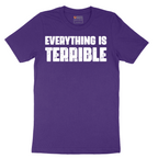 Everything is Terrible - Mens T-Shirt - Sizes S - 6XL