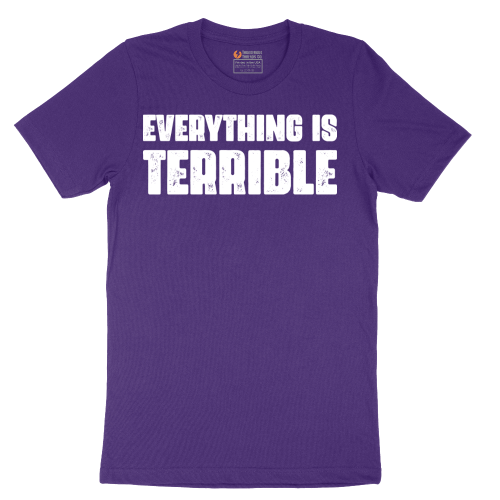 Everything is Terrible - Mens T-Shirt - Sizes S - 6XL