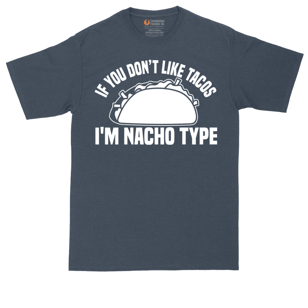 If You Don't Like Tacos I'm Nacho Type | Mens Tall T-Shirt