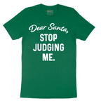 Dear Santa Stop Judging Me - Mens T-Shirt - Sizes S - 6XL