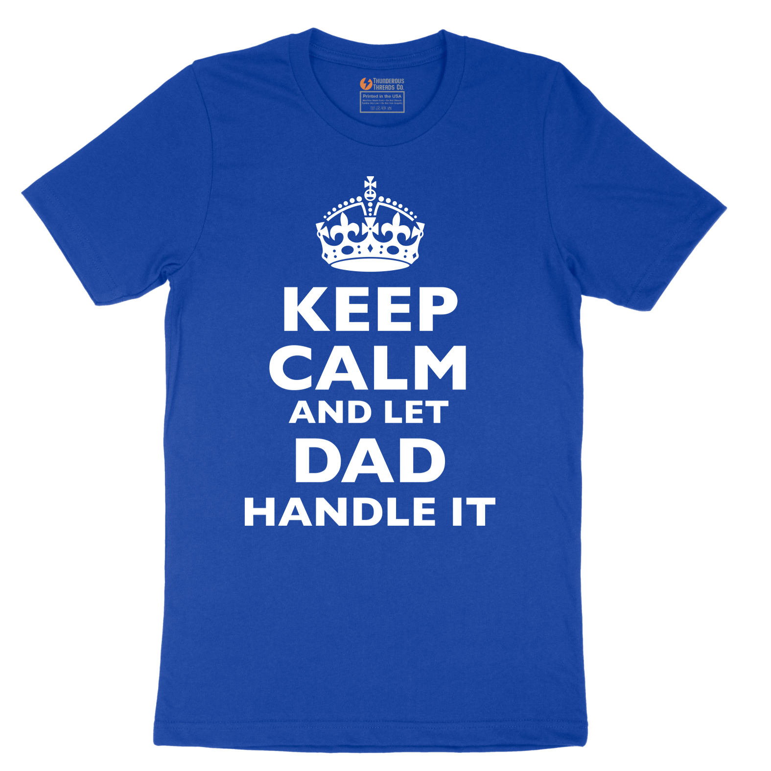 Keep Calm and Let Dad Handle It - Mens T-Shirt - Sizes S - 6XL