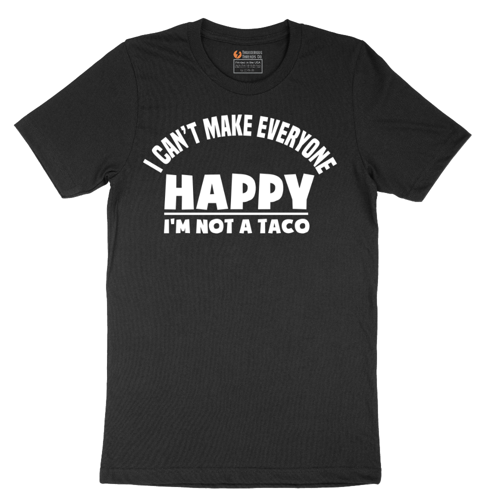 I Can't Make Everyone Happy I'm Not a Taco - Mens T-Shirt - Sizes S - 6XL