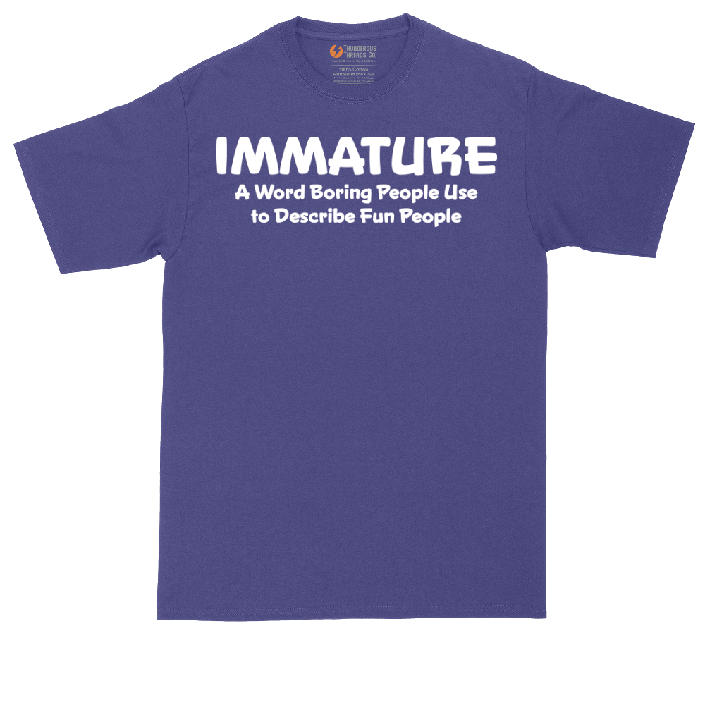 Immature a Word Boring People Use | Mens Tall T-Shirt