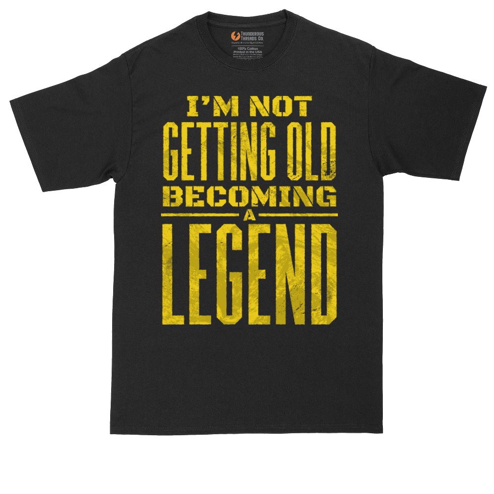I'm Not Getting Old Becoming a Lendend_Full - Mens Tall T-Shirts
