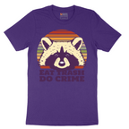 Eat Trash Do Crime - Mens T-Shirt - Sizes S - 6XL