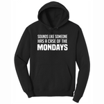 Sounds Like Somebody has a Case of the Mondays - Mens Hooded Sweatshirt - Sizes S - 4XL