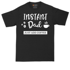 Instant Dad Just Add Coffee | Mens Tall T-Shirt