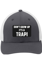 Don't Grow Up It's a Trap - 3D Patch Trucker Hat