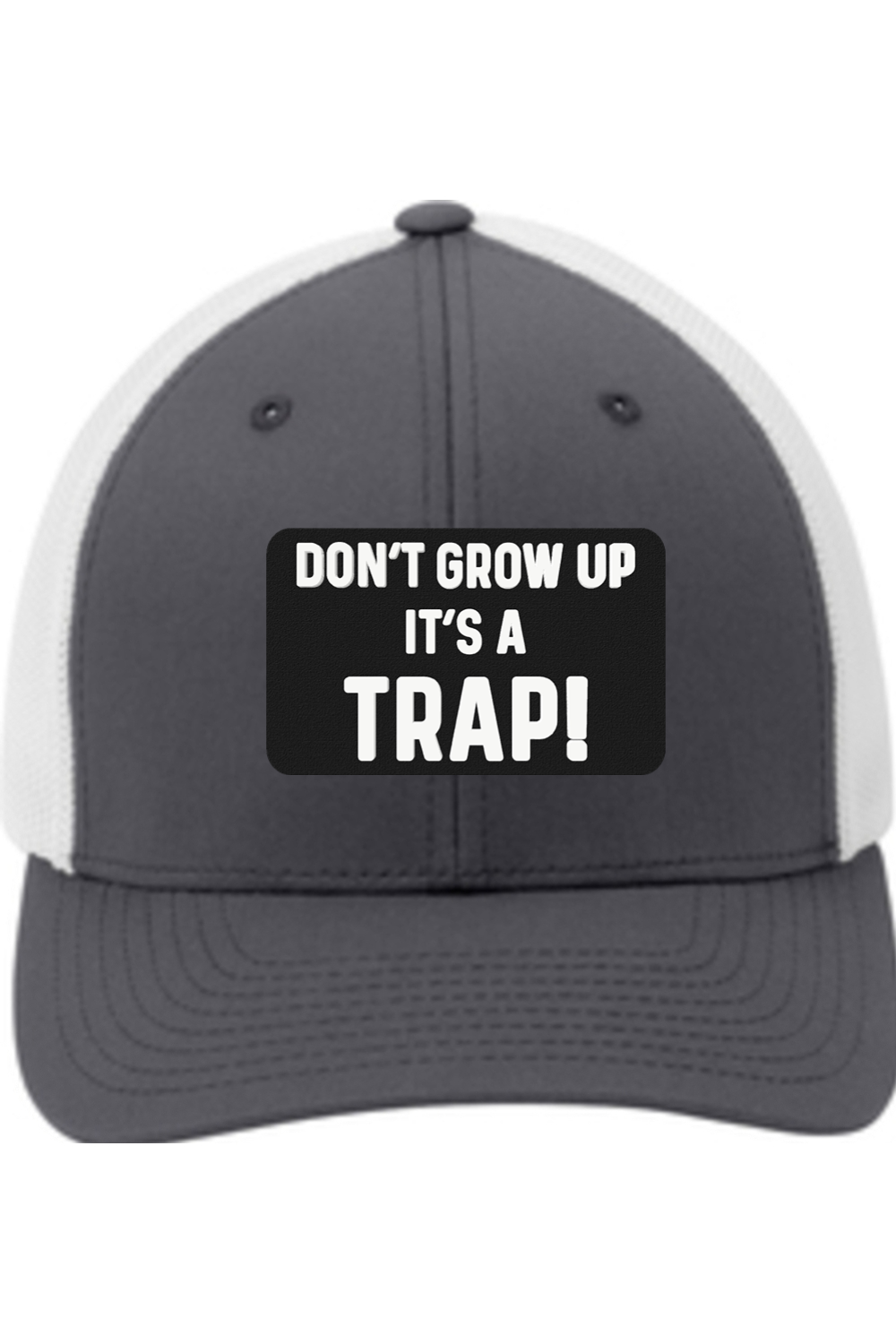 Don't Grow Up It's a Trap - 3D Patch Trucker Hat