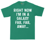 Right Now I'm in a Galaxy Far Far Away | Mens Tall T-Shirt