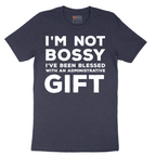I'm Not Bossy I've Been Blessed with an Administrative Gift - Mens T-Shirt - Sizes S - 6XL
