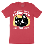 All Guests Must be Approved by the Cat - Mens T-Shirt - Sizes S - 6XL