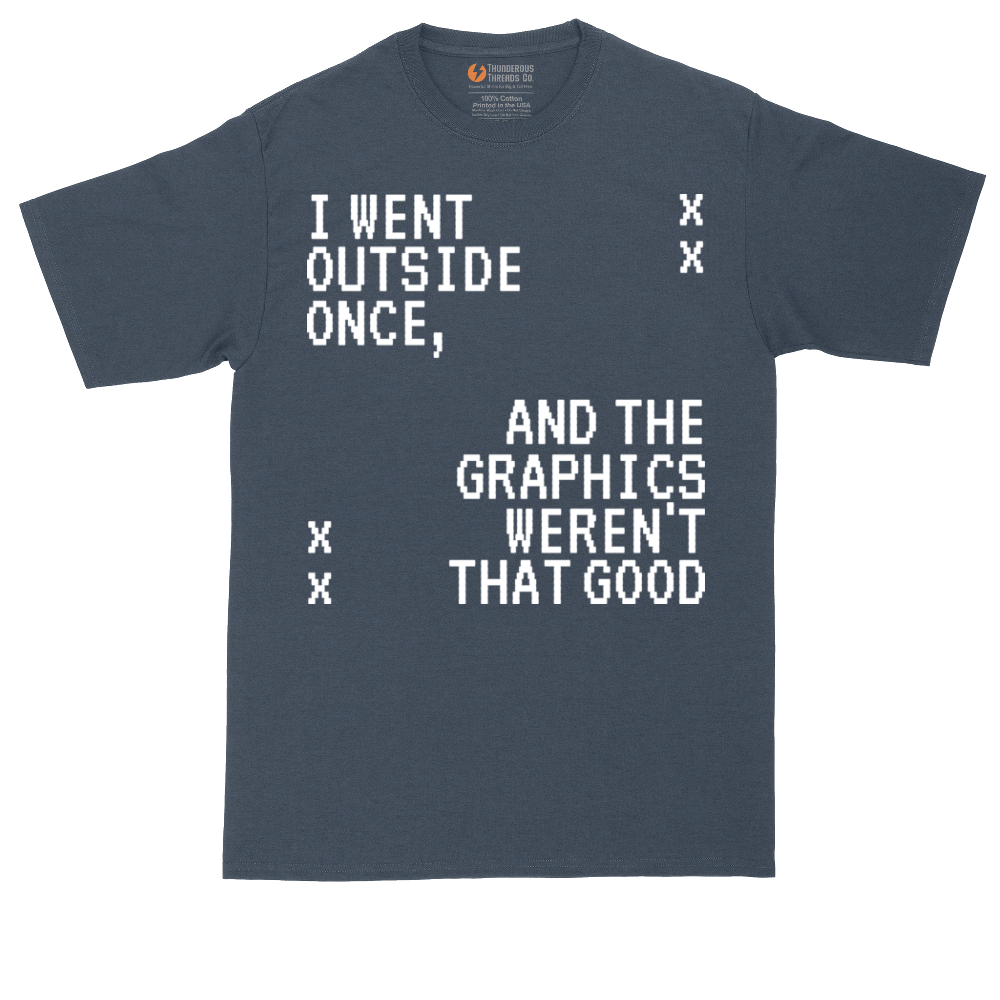 I Went Outside Once and the Graphics Weren't that Good | Mens Tall T-Shirt