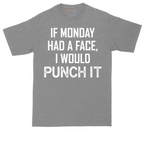 If Monday Had a Face I Would Punch It | Mens Tall T-Shirt