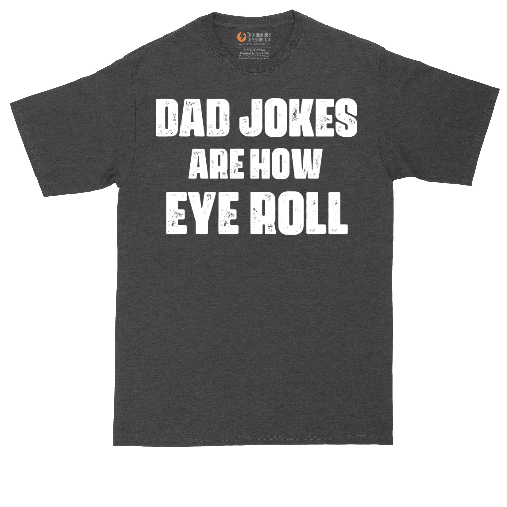 Dad Jokes are How Eye Roll | Mens Tall T-Shirt