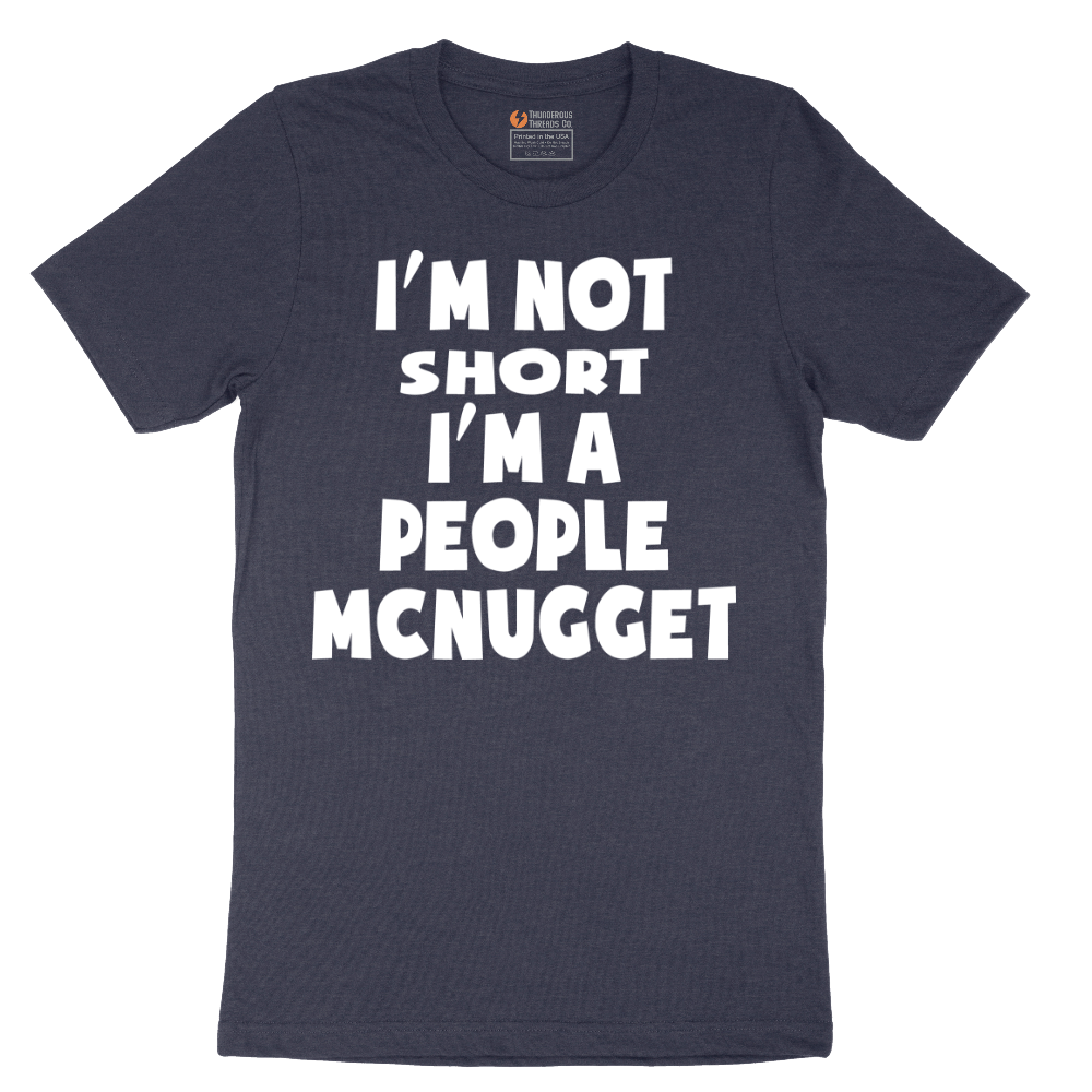 Im Not Short I'm a People McNugget - Mens T-Shirt - Sizes S - 6XL