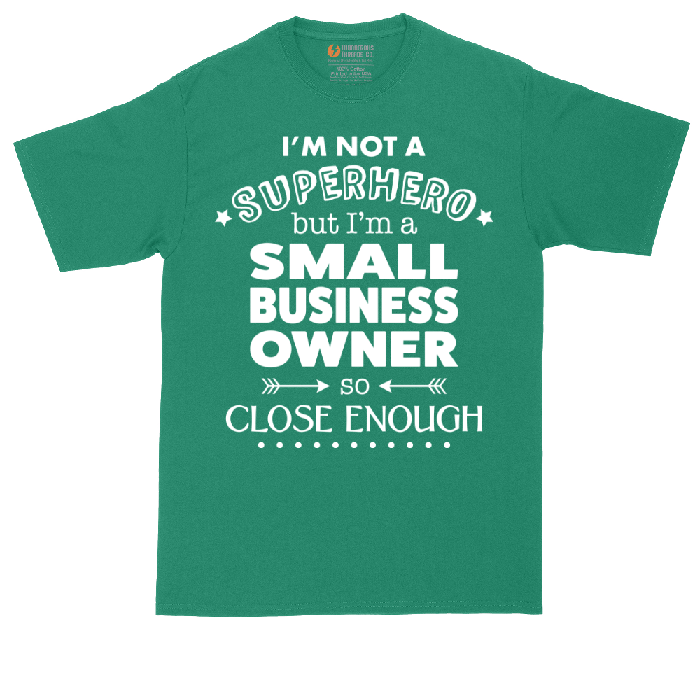 I'm Not a Super Hero I'm a Small Business Owner | Mens Tall T-Shirt