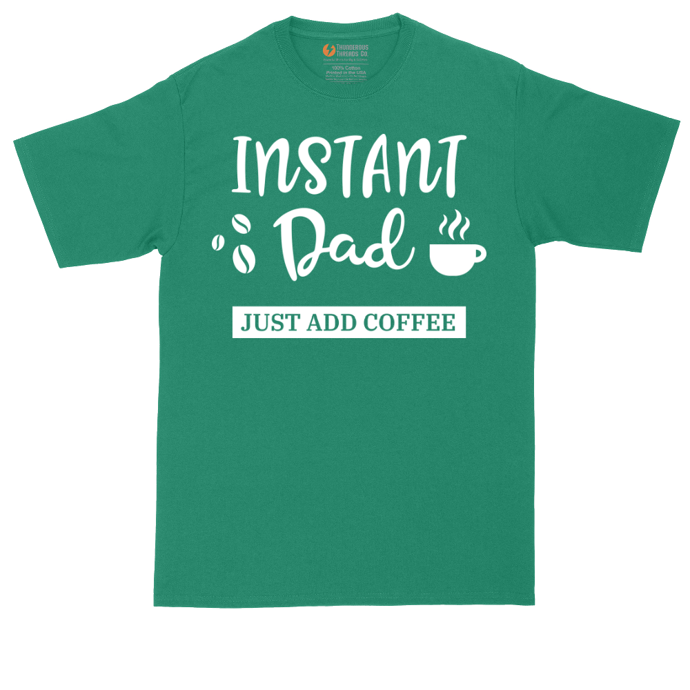 Instant Dad Just Add Coffee | Mens Tall T-Shirt