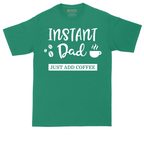Instant Dad Just Add Coffee | Mens Tall T-Shirt