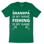 Grandpa is My Name Fishing is My Game - Mens T-Shirt - Sizes S - 6XL