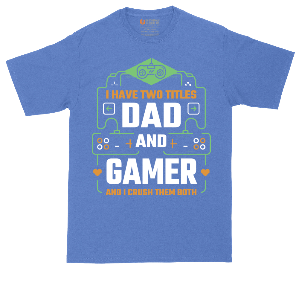 I Have Two Titles Dad and Gamer | Mens Tall T-Shirt