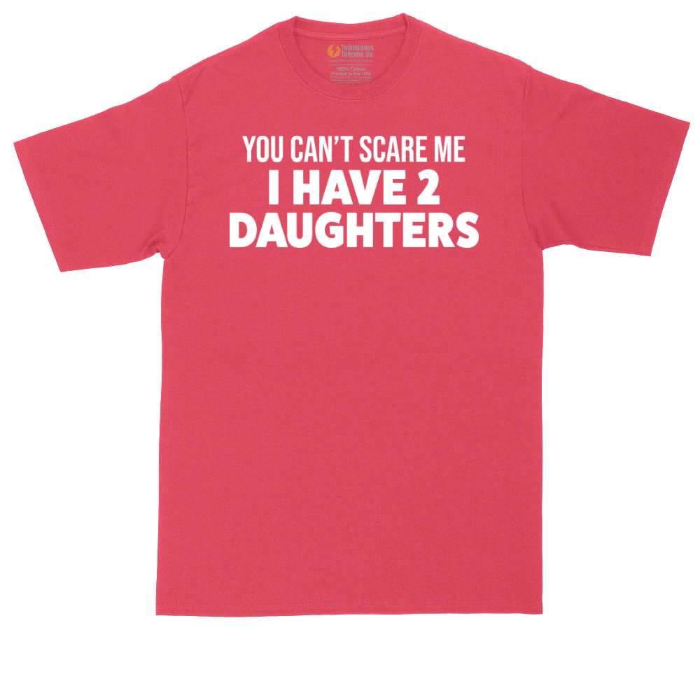 You Can't Scare Me I Have Two Daughters | Mens Tall T-Shirt