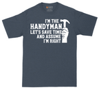 I'm the Handymand Lets Save Time and Assume I'm Right | Mens Tall T-Shirt