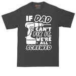 If Dad Can't Fix It Were all Screwed | Mens Tall T-Shirt