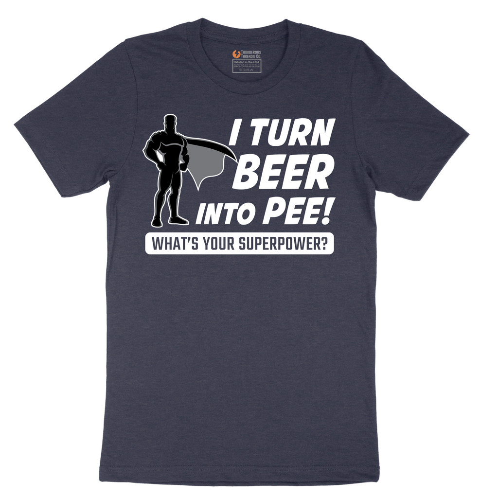 I Turn Beer Into Pee - Mens T-Shirt - Sizes S - 6XL.png
